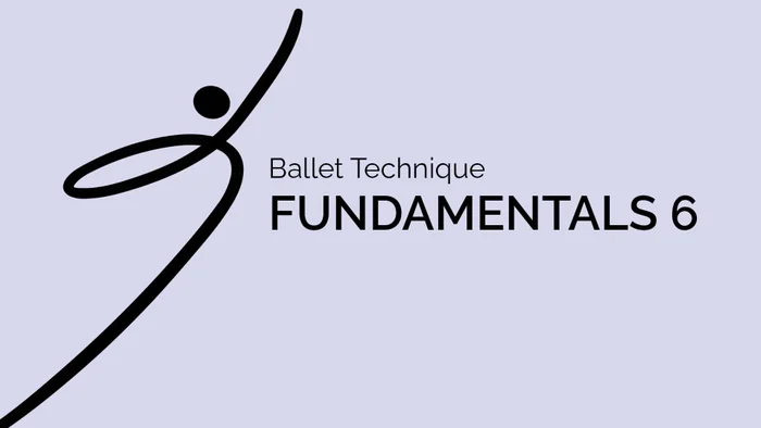 Ballet Technique Fundamentals 6