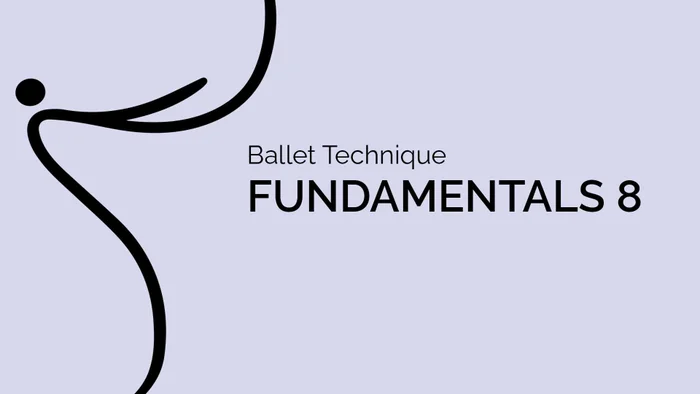 Ballet Technique Fundamentals 8